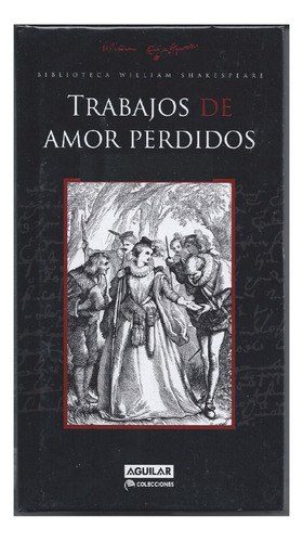 Trabajos De Amor Perdidos, William Shakespeare, Ed. Aguilar.