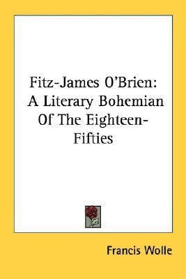 Fitz-james O'brien : A Literary Bohemian Of The Eighteen-...