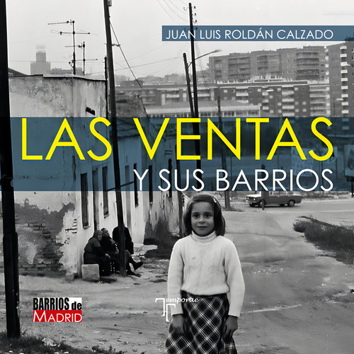 Las Ventas Y Sus Barrios, De Roldan Calzado, Juan Luis., Vol. 1. Editorial Temporae Libros, Tapa Blanda En Español, 2023