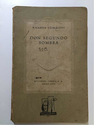 Don Segundo Sombra. Ricardo Güiraldes, 1945 Losada