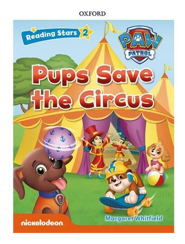 Pups Save The Circus  . Paw Patrol  - Reading Stars Level 2 