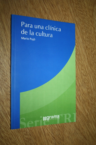 Para Una Clínica De La Cultura - Mario Pujó - Grama Flamante