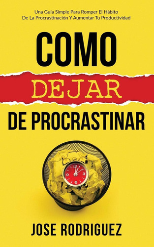 Libro: Como Dejar De Procrastinar: Una Guía Simple Para El Y