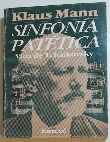 Sinfonia Patetica Vida De Tschaikovsky - Klaus Mann