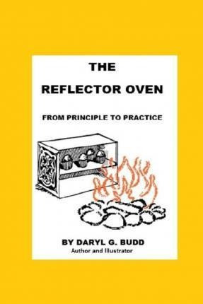 The Reflector Oven - From Principle To Practise - Daryl G...