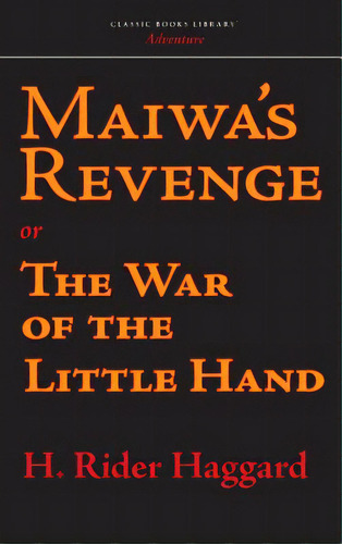 Maiwa's Revenge, De Haggard, H. Rider. Editorial Classic Books Lib, Tapa Dura En Inglés