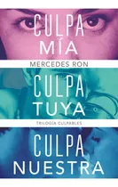 Comprar Trilogía Culpables (pack Con: Culpa Mía | Culpa Tuya | Culpa Nuestra), De Ron, Mercedes. Trilogía Culpables, Vol. 1\u002F2\u002F3. Editorial Montena, Tapa Blanda En Español