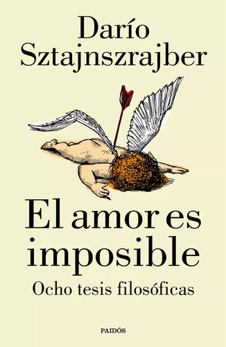 El Amor Es Imposible. 8 Tesis Filosóficas D. Sztajnszrajber