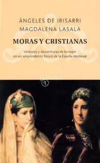 Moras Y Cristianas Venturas Y Desventuras De La Mujer (cole