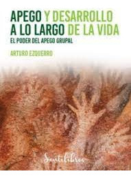 Libro Apego Y Desarrollo A Lo Largo De La Vida - Ezquerro...