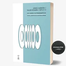 Comprar Libro Los Campos Electromagneticos Jorge Carrion Caja Negra