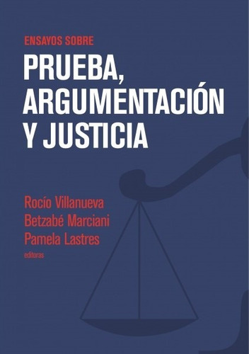 Ensayos Sobre Prueba, Argumentación Y Justicia - Rocío Vi...