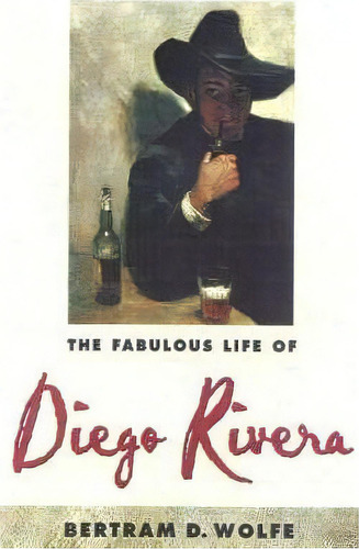 The Fabulous Life Of Diego Rivera, De Bertram David Wolfe. Editorial Cooper Square Publishers Inc U S, Tapa Blanda En Inglés