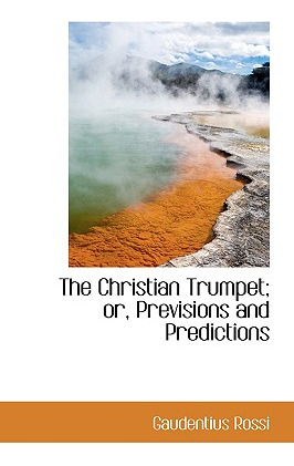 Libro The Christian Trumpet; Or, Previsions And Predictio...