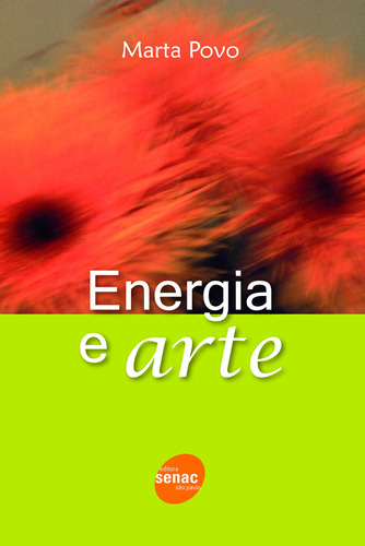 Energia e arte, de Povo, Marta. Editora Serviço Nacional de Aprendizagem Comercial, capa mole em português, 2007