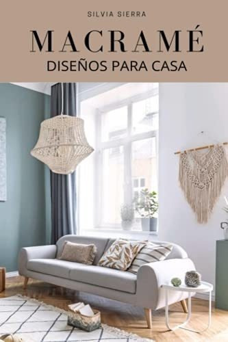 Macrame Diseños Para Casa Guia Para Aprender A..., De Sierra, Silvia. Editorial Independently Published En Español