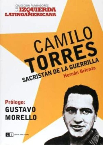 Camilo Torres. Sacristán De La Guerrilla - H. Brienza