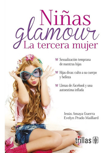Niñas Glamour: La Tercera Mujer, De Amaya Guerra, Jesus Prado Maillard, Evelyn., Vol. 2. Editorial Trillas, Tapa Blanda En Español, 2017