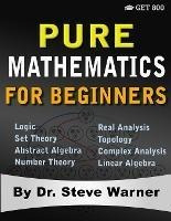 Pure Mathematics For Beginners : A Rigorous Introduction ...