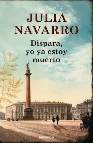 Libro Dispara , Yo Ya Estoy Muerto De Julia Navarro