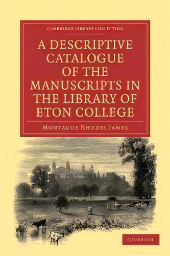 Cambridge Library Collection - History Of Printing, Publishing And Libraries: A Descriptive Catal..., De Montague Rhodes James. Editorial Cambridge University Press, Tapa Blanda En Inglés