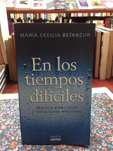 En Los Tiempos Difíciles Por María Cecilia Betancur