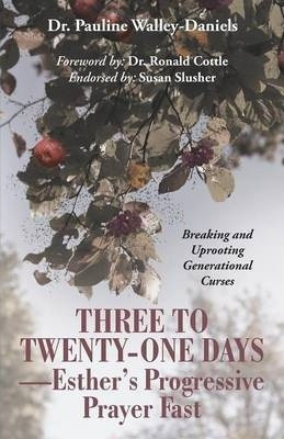 Three To Twenty-one Days-esther's Progressive Prayer Fast...