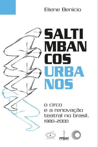 Saltimbancos Urbanos: O Circo E A Renovação Teatral No Brasil, 1980-2000, De Costa, Eliene Benicio Amancio. Editora Perspectiva, Capa Mole, Edição 1ª Edição - 2018 Em Português