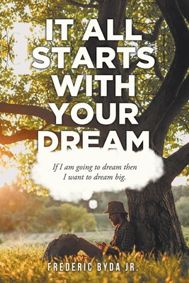 Libro It All Starts With Your Dream - Byda, Frederic, Jr.
