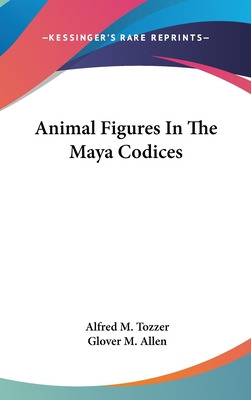 Libro Animal Figures In The Maya Codices - Tozzer, Alfred...
