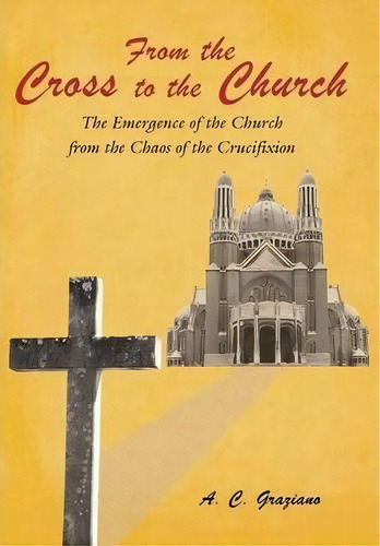 From The Cross To The Church, De A C Graziano. Editorial Westbow Press, Tapa Dura En Inglés