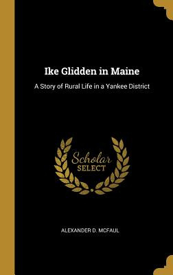 Libro Ike Glidden In Maine: A Story Of Rural Life In A Ya...