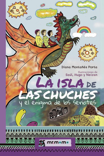 La Isla De Las Chuches Y El Enigma De Los Seriotes: No, de Montañés Porta, Diana., vol. 1. Editorial Mr. Momo, tapa pasta blanda, edición 1 en español, 2023