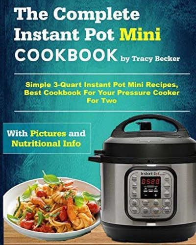 Libro: The Complete Instant Pot Mini Cookbook: Simple Pot