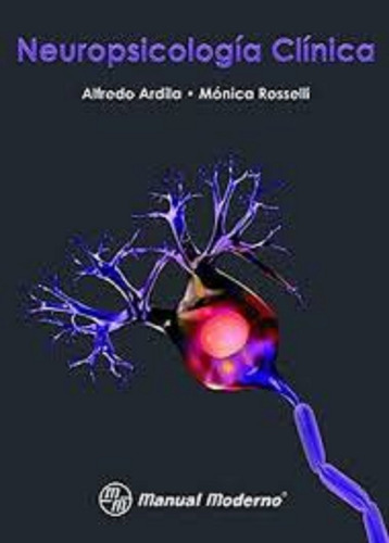 Neuropsicologia Clínica, de ALFREDO ARDILA. Editorial MANUAL MODERNO en español