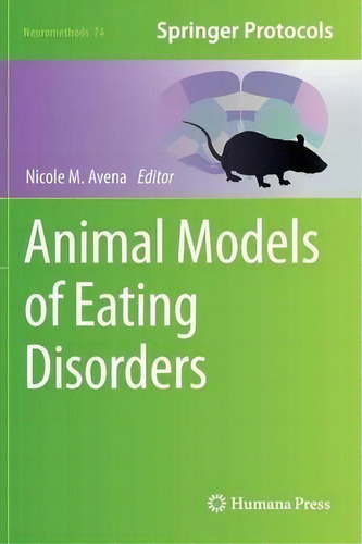 Animal Models Of Eating Disorders, De Nicole M. Avena. Editorial Humana Press Inc., Tapa Dura En Inglés, 2012