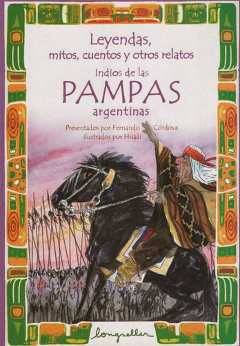 Leyendas, Mitos, Cuentos Indios Pampas - Fernando Cordova, De Cordova, Fernando. Editorial Longseller, Tapa Blanda En Español, 2005