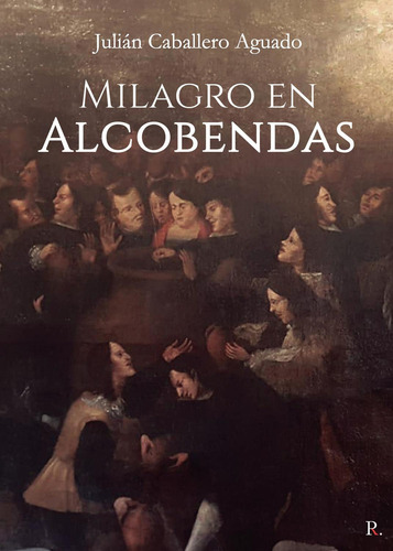 Milagro En Alcobendas: No, de Caballero Aguado, Julián., vol. 1. Editorial Punto Rojo Libros S.L., tapa pasta blanda, edición 1 en español, 2023