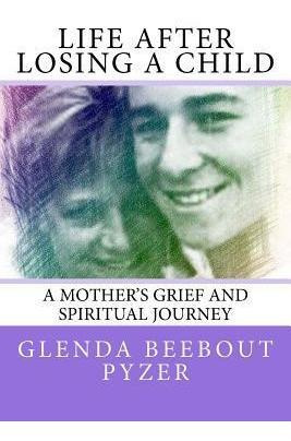 Libro Life After Losing A Child : A Mother's Grief And Sp...