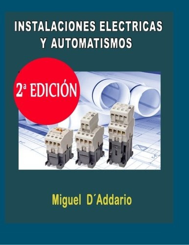 Libro : Instalaciones Electricas Y Automatismos: Industri...