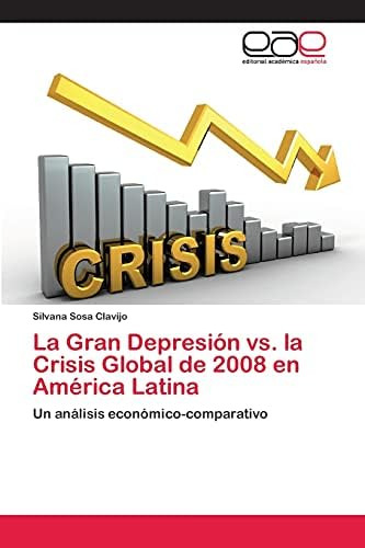 Libro: La Gran Depresión Vs. La Crisis Global De 2008 En Amé