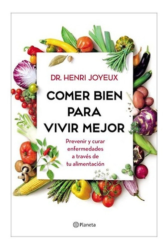 Come Bien Hoy, Vive Mejor Mañana.henri Joyeux