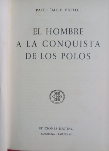 El Hombre A La Conquista De Los Polos - Paul Emile Victor