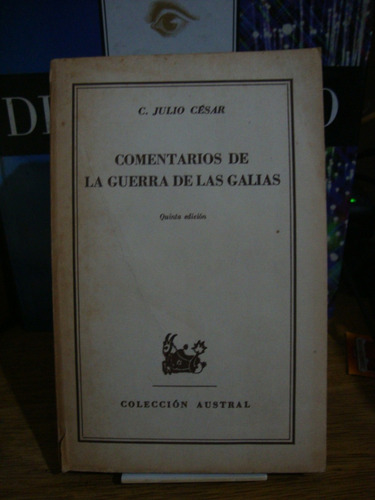 Comentarios De La Guerra De Las Galias - Julio Cesar