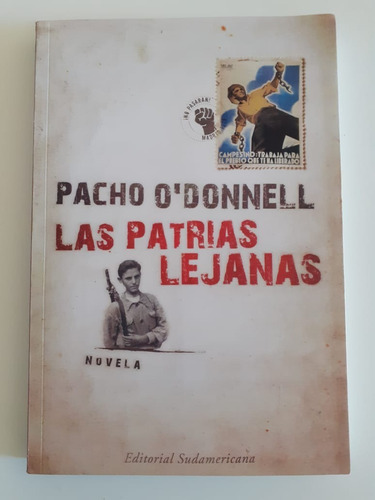 Las Patrias Lejanas- Pacho O Donnell- Ed. Sudamericana