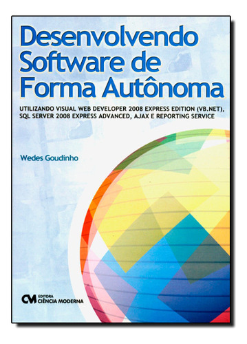 Desenvolvendo Software De Forma Autônoma, De Wedes  Goudinho. Editora Ciencia Moderna, Capa Dura Em Português