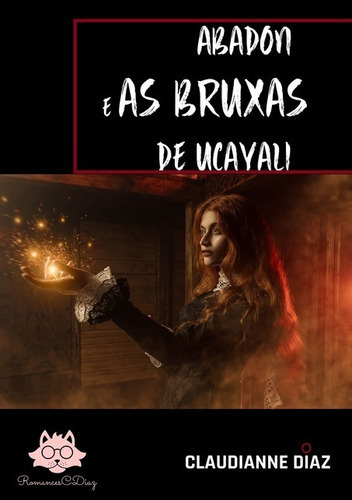 Abadon: E As Bruxas De Ucayali, De Claudianne Diaz. Série Não Aplicável, Vol. 1. Editora Clube De Autores, Capa Mole, Edição 3 Em Português, 2021