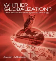 Comprar Libro Whither Globalization?: The Vortex Of Knowledge And...