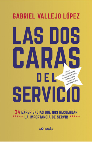 Las Dos Caras Del Servicio. 34 Experiencias Que Nos Recuerdan La Importancia De Servir. Gabriel Vallejo López. Editorial Conecta En Español, Tapa Blanda