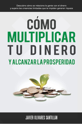 Libro: Cómo Multiplicar Tu Dinero Y Alcanzar La Prosperidad: